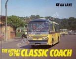 The Heyday of the Classic Coach  by LANE, Kevin 